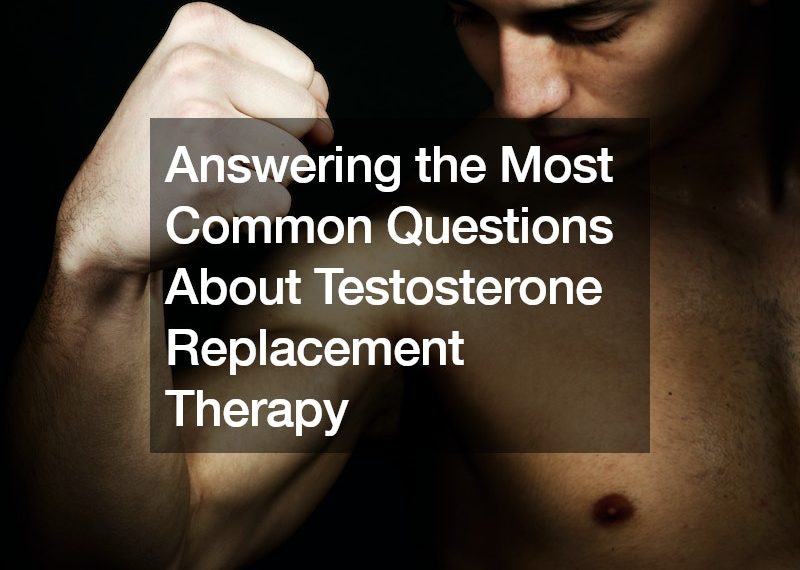 Answering the Most Common Questions About Testosterone Replacement Therapy