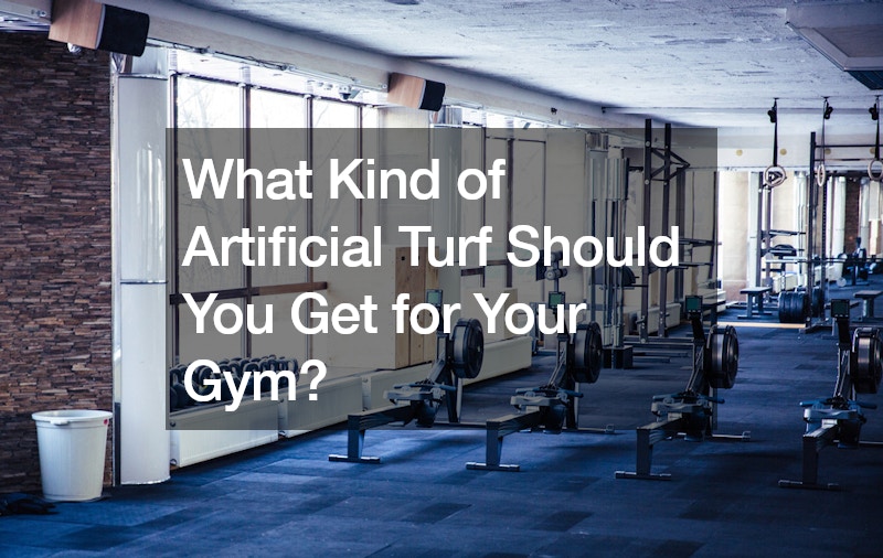 What Kind of Artificial Turf Should You Get for Your Gym?